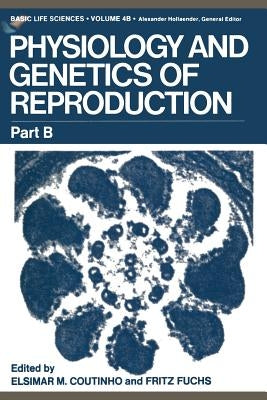 Physiology and Genetics of Reproduction: Part B by Coutinho, Elsimar