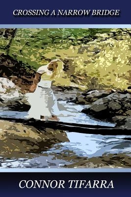 Crossing a Narrow Bridge by Tifarra, Connor