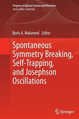 Spontaneous Symmetry Breaking, Self-Trapping, and Josephson Oscillations by Malomed, Boris A.