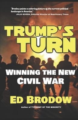Trump's Turn: Winning the New Civil War by Brodow, Ed