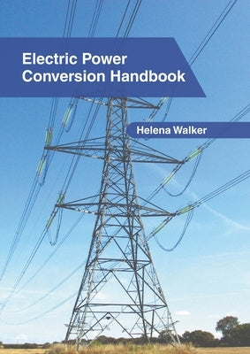 Electric Power Conversion Handbook by Walker, Helena