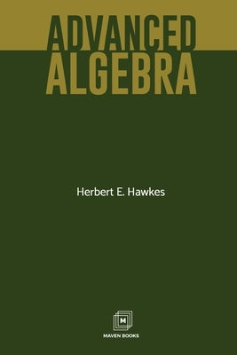 Advanced Algebra by Hawkes, Herbert E.