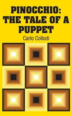 Pinocchio: The Tale of a Puppet by Collodi, Carlo