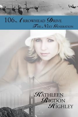 106 Arrowhead Drive: The Next Generation by Highley, Kathleen Rigdon