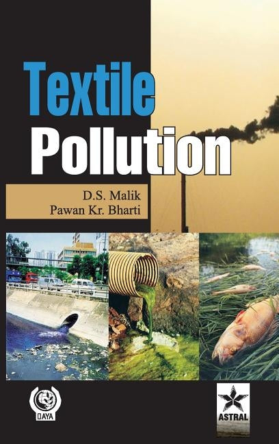 Textile Pollution by Malik, Davendra S. &. Bharti Pawan Kumar