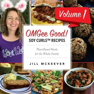 OMGee Good! Soy Curls Recipes: Volume 1 by McKeever, Jill