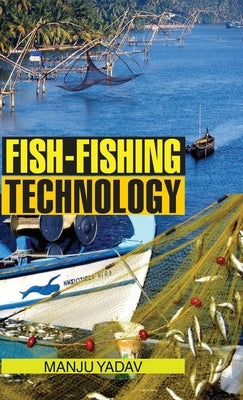 Fish-Fishing Technology by Yadav, Manju