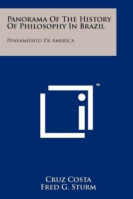Panorama of the History of Philosophy in Brazil: Pensamiento de America by Costa, Cruz
