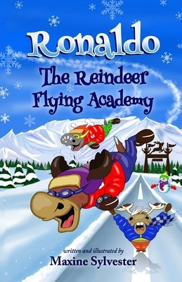 Ronaldo: The Reindeer Flying Academy: An Illustrated Early Readers Chapter Book for Kids 7-9 by Sylvester, Maxine