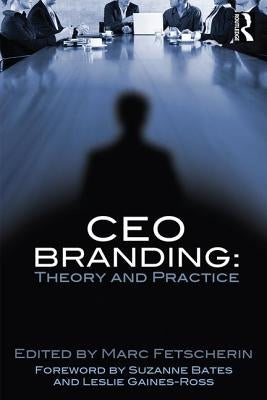 CEO Branding: Theory and Practice by Fetscherin, Marc