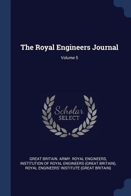 The Royal Engineers Journal; Volume 5 by Great Britain Army Royal Engineers