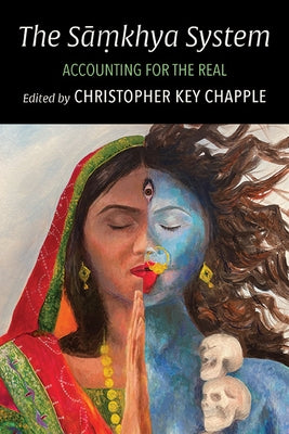 The Sāṃkhya System: Accounting for the Real by Chapple, Christopher Key
