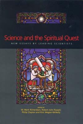 Science and the Spiritual Quest: New Essays by Leading Scientists by Clayton, Phillip