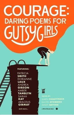 Courage: Daring Poems for Gutsy Girls by Finneyfrock, Karen