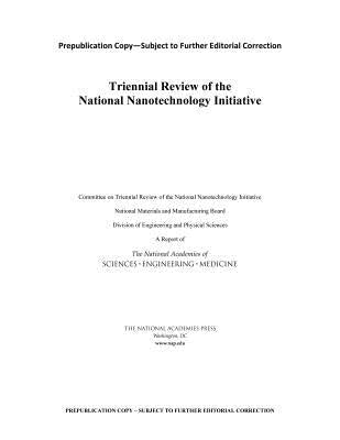 Triennial Review of the National Nanotechnology Initiative by National Academies of Sciences Engineeri