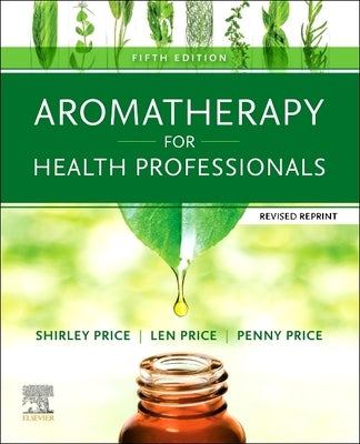 Aromatherapy for Health Professionals Revised Reprint by Price, Shirley