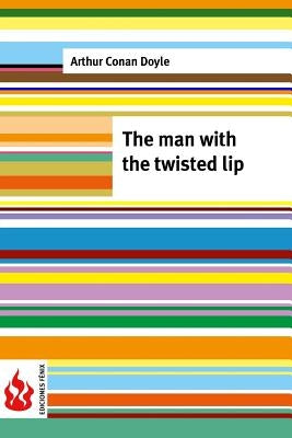 The man with the twisted lip: (low cost). limited edition by Doyle, Arthur Conan