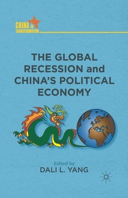 The Global Recession and China's Political Economy by Yang, D.