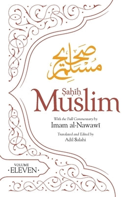 Sahih Muslim (Volume 11) by Muslim, Imam Abul-Husain