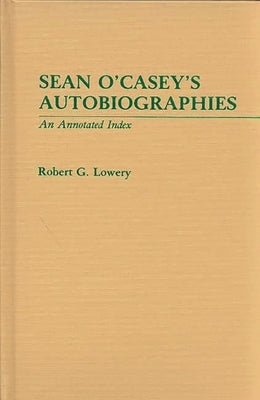 Sean O'Casey's Autobiographies: An Annotated Index by Lowery, Robert