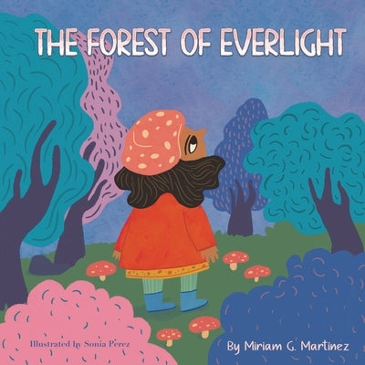 The Forest of Everlight by Martinez, Miriam G.