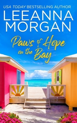 Paws of Hope on the Bay: A Sweet, Later-in-Life, Small Town Romance by Morgan, Leeanna
