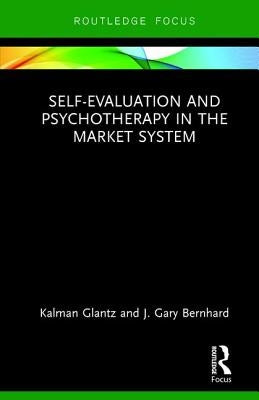 Self-Evaluation and Psychotherapy in the Market System by Glantz, Kalman