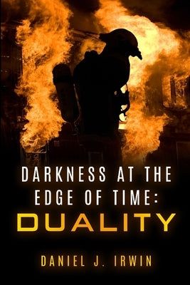 Darkness at the Edge of Time: Duality by Irwin, Daniel J.