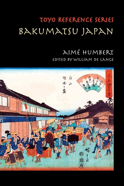 Bakumatsu Japan: Travels through a Vanishing World by Humbert, Aimé