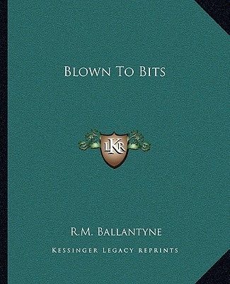 Blown To Bits by Ballantyne, Robert Michael