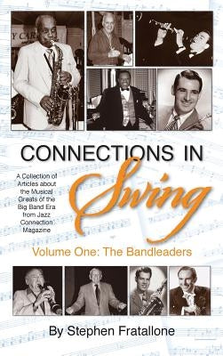 Connections in Swing: Volume One: The Bandleaders (hardback) by Fratallone, Stephen