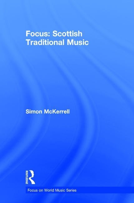 Focus: Scottish Traditional Music by McKerrell, Simon