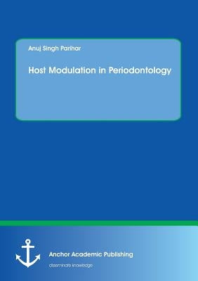 Host Modulation in Periodontology by Parihar, Anuj Singh