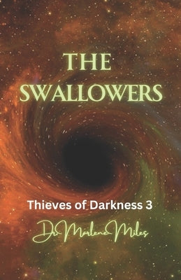 The Swallowers: Thieves of Darkness 3 by Miles, Marlene