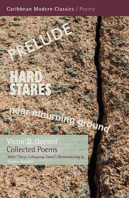 Collected Poems: With Gordon Rohlehr These Collapsing Times: Remembering Q by Questel, Victor D.