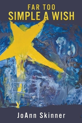 Far Too Simple a Wish by Skinner, Joann