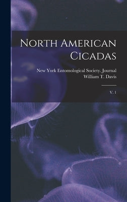 North American Cicadas: V. 1 by New York Entomological Society Journal