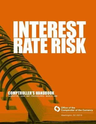 Internet Rate Risk: Comptroller's Handbook by Comptroller of the Currency Administrato