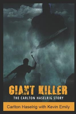 Giant Killer: The Carlton Haselrig Story by Haselrig, Carlton