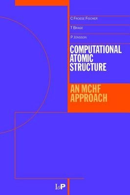 Computational Atomic Structure: An McHf Approach by Froese-Fischer, Charlotte