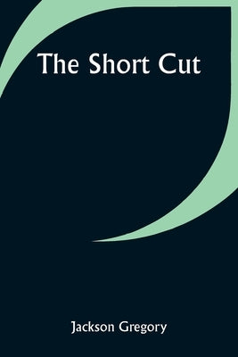 The Short Cut by Gregory, Jackson