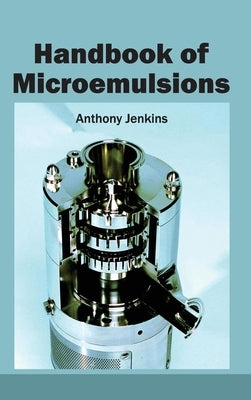 Handbook of Microemulsions by Jenkins, Anthony