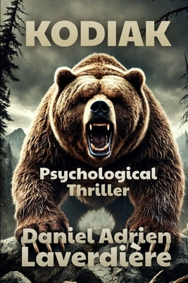 Kodiak: Psychological Suspense & Thriller over a Seriel Killer by Laverdière, Daniel Adrien