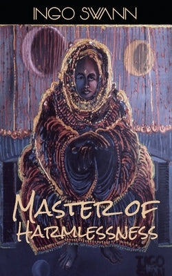 Master of Harmlessness by Swann, Ingo