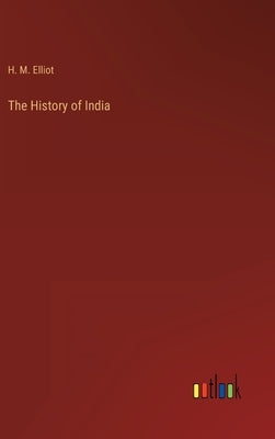 The History of India by Elliot, H. M.