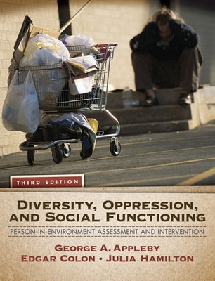 Diversity, Oppression, and Social Functioning: Person-In-Environment Assessment and Intervention by Appleby, George