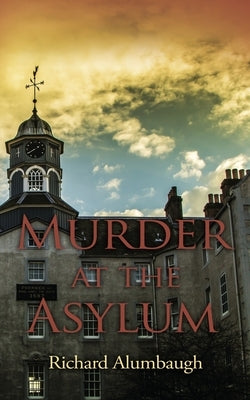 Murder at the Asylum by Alumbaugh, Richard