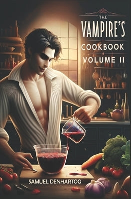 The Vampire's Cookbook: Volume II by Denhartog, Samuel