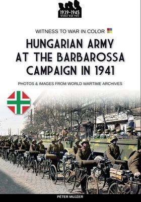Hungarian army at the Barbarossa campaign in 1941 by Mujzer, P?ter