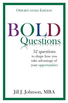 BOLD Questions - OPPORTUNITIES EDITION: Opportunities Edition by Johnson, Jill J.